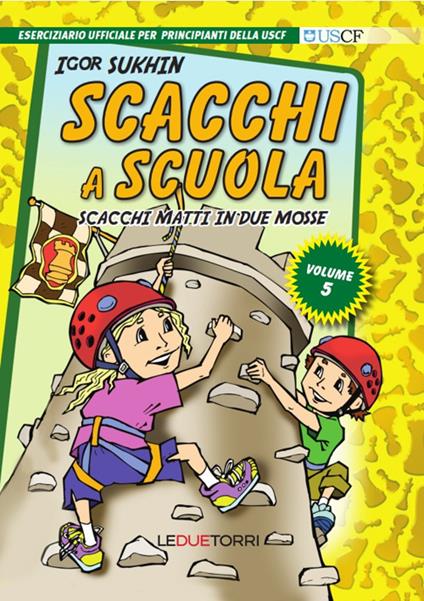 Scacchi a scuola. Vol. 5: Scacchi matti in due mosse - Igor Sukhin - copertina
