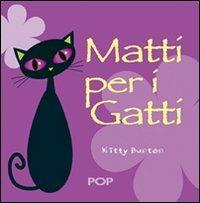 Matti per i gatti. Ediz. illustrata - copertina