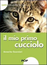 Il mio primo cucciolo. Gatti. istruzioni per l'uso - Annarita Guarnieri - copertina