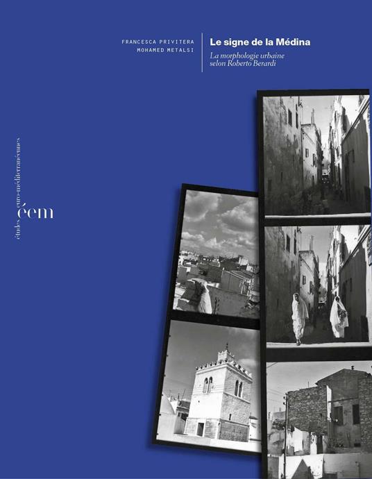 Le signe de la Médina. La morphologie urbaine selon Roberto Berardi - Francesca Privitera,Mohamed Metalsi - copertina