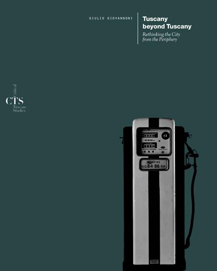 Tuscany beyond Tuscany. Rethinking the city from the periphery - Giulio Giovannoni - copertina
