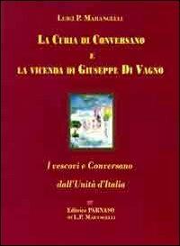 La curia di Conversano e la videnda di Giuseppe di Vagno. I vescovi e Conversano dall'unità d'Italia - Luigi P. Marangelli - copertina