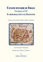 Catasto onciario di Foggia. Principiato nel 1741. Il volto della città nel Settecento