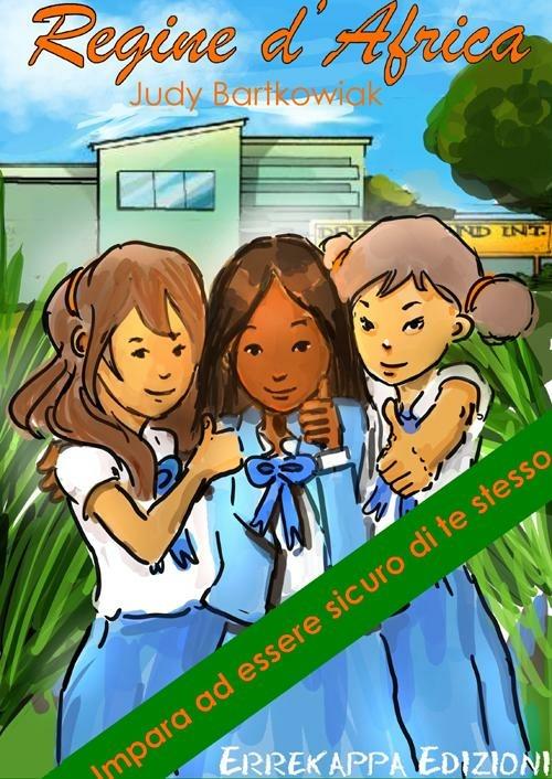 Regine d'Africa. Impara ad essere sicuro di te stesso - Judy Bartkowiak - copertina