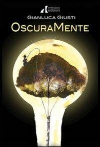 Oscuramente. È vero che usiamo solo il 10% del nostro cervello? - Gianluca Giusti - copertina