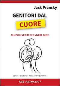 Genitori dal cuore. Semplici verità per vivere bene - Jack Pransky - copertina