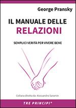 Il manuale delle relazioni. Una guida semplice per relazioni appaganti