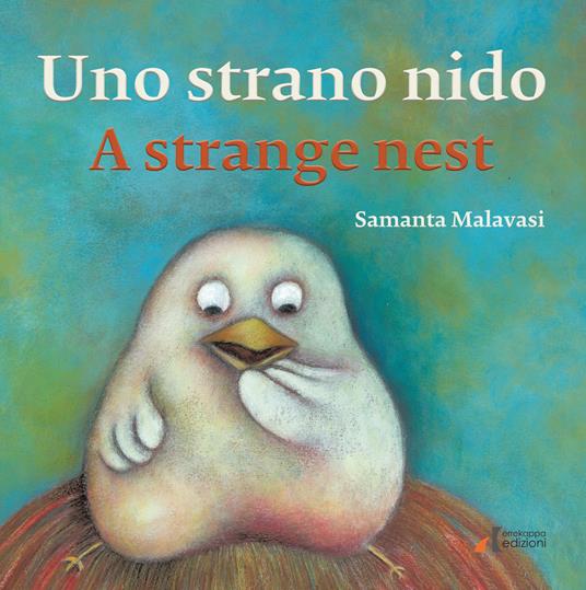 Uno strano nido-A strange nest. Ediz. illustrata - Samanta Malavasi - copertina