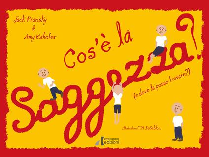 Cos'è la saggezza? (e dove la posso trovare?) - Jack Pransky,Amy Kahofer - copertina