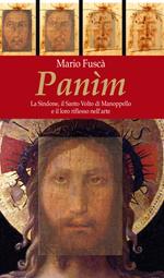 Panim. La Sindone, il Santo Volto di Manoppello e il loro riflesso nell'arte