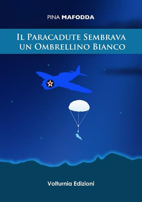 Il paracadute sembrava un ombrellino bianco - Pina Mafodda - copertina
