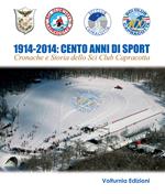 1914-2014. Cento anni di sport. Cronache e storia dello Sci Club di Capracotta