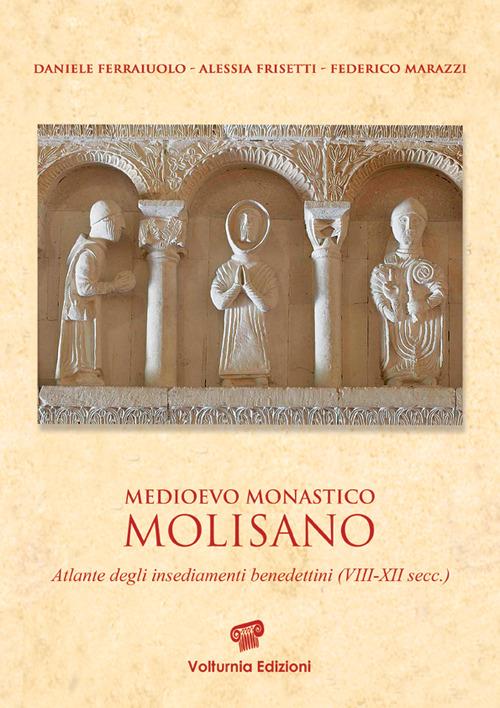Medioevo monastico molisano. Atlante degli insediamenti benedettini (VIII-XII secc.). Ediz. illustrata - Daniele Ferraiuolo,Alessia Frisetti,Federico Marazzi - copertina