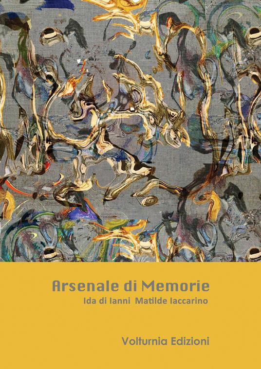 Arsenale di memorie - Ida Di Ianni,Matilde Iaccarino - copertina