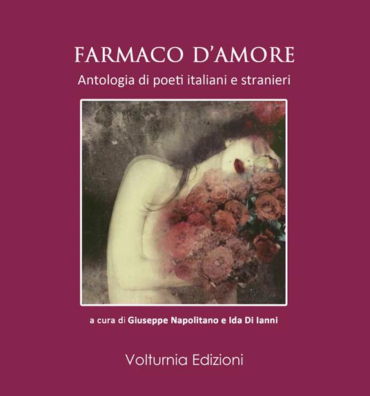 Farmaco d'amore. Antologia di poeti italiani e stranieri - copertina