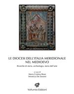 Le diocesi dell'Italia meridionale nel Medioevo. Ricerche di storia, archeologia e storia dell'arte