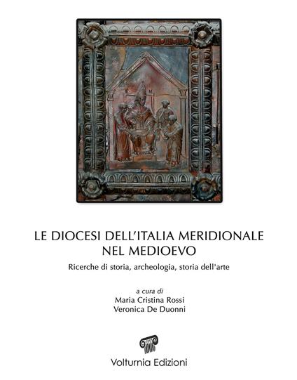 Le diocesi dell'Italia meridionale nel Medioevo. Ricerche di storia, archeologia e storia dell'arte - copertina