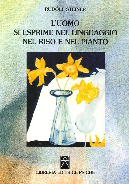 L' uomo si esprime nel linguaggio nel riso e nel pianto - Rudolf Steiner - copertina