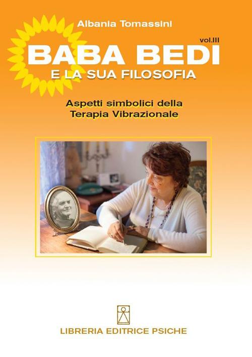 Bada Bedi e la sua filosofia. Vol. 3: Aspetti simbolici della terapia vibrazionale - Albania Tomassini - copertina