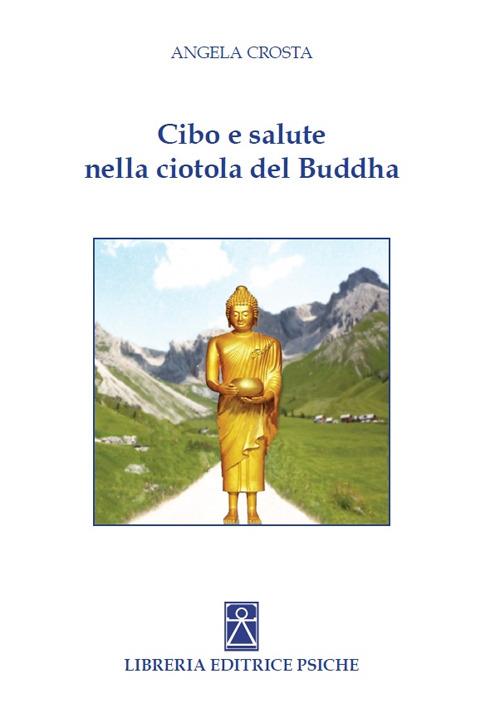 Cibo e salute nella ciotola del Buddha - Angela Crosta - copertina