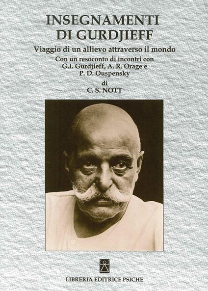 Insegnamenti di Gurdjieff. Viaggio di un allievo attraverso il mondo - Charles S. Nott - copertina