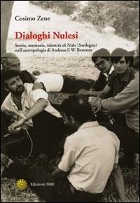 Dialoghi nulesi. Storia, memoria, identità di Nule (Sardegna) nella antropologia di Andreas F. W. Bentzon - Cosimo Zene - copertina