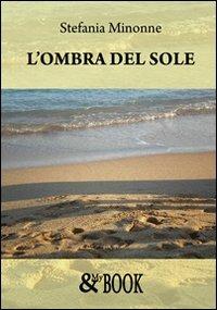 L'ombra del sole - Stefania Minonne - copertina