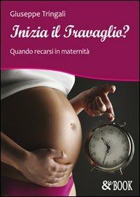 Inizia il travaglio? Quando recarsi in maternità - Giuseppe Tringali - copertina