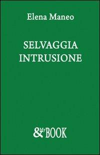 Selvaggia intrusione - Elena Maneo - copertina
