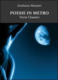 Poesie in metro. Versi classici - Emiliano Musetti - copertina