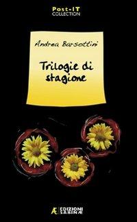 Trilogie di stagione - Andrea Barsottini - copertina