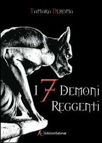 I 7 demoni reggenti. Vol. 1 - Tamara Deroma - copertina