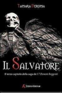 Il salvatore. I 7 demoni reggenti. Vol. 3 - Tamara Deroma - copertina