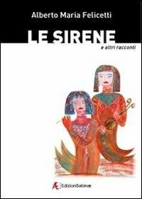 Le sirene e altri racconti - Alberto M. Felicetti - copertina