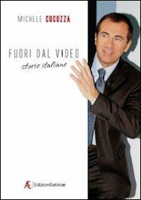 Fuori dal video. Storie italiane - Michele Cucuzza - copertina