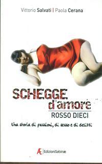 Schegge d'amore rosso dieci. Una storia di passioni, di sesso e di delitti