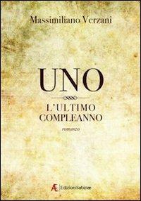 Uno, l'ultimo compleanno - Massimiliano Verzani - copertina
