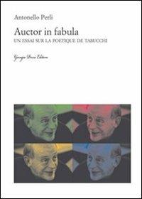Auctor in fabula. Un essai sur la poétique de Tabucchi - Antonello Perli - copertina