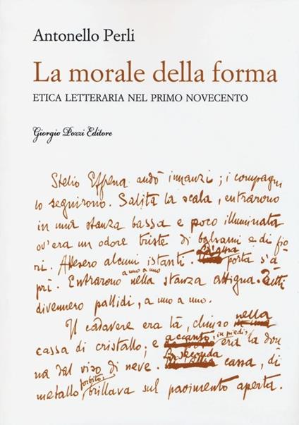 La morale della forma. Etica letteraria nel primo Novecento - Antonello Perli - copertina