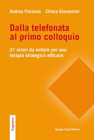 Dalla telefonata al primo colloquio. 21 errori da evitare per una terapia strategica efficace