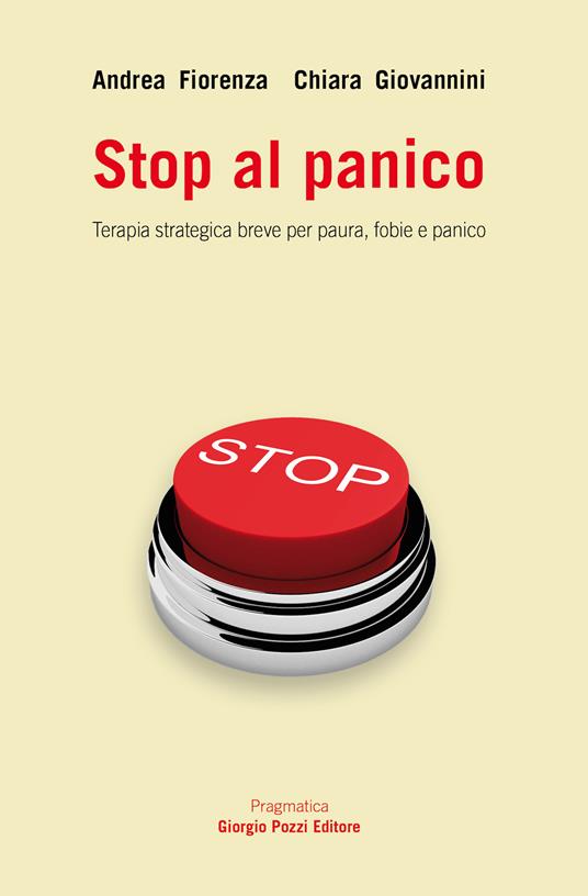 Stop al panico. Terapia strategica breve per paura, fobie e panico - Andrea Fiorenza,Chiara Giovannini - ebook