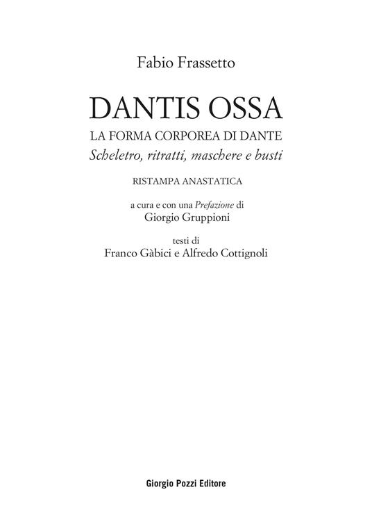 Dantis ossa. La forma corporea di Dante. Scheletro, ritratti, maschere e busti (rist. anast.) - Fabio Frassetto - 2