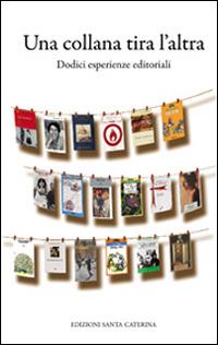 Una collana tira l'altra. Dodici esperienze editoriali - copertina