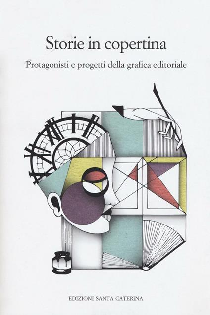 Storie in copertina. Protagonisti e progetti della grafica editoriale - copertina