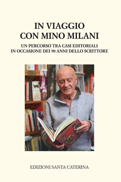 In viaggio con Mino Milani. Un percorso tra casi editoriali in occasione dei 90 anni dello scrittore - copertina