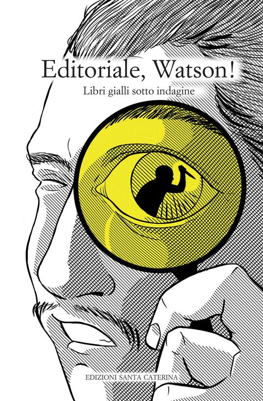 Editoriale, Watson! Libri gialli sotto indagine - AA.VV. - ebook