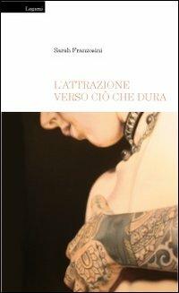 L' attrazione verso ciò che dura - Sarah Franzosini - copertina