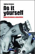 Do it yourself. Culture di resistenza e azione diretta