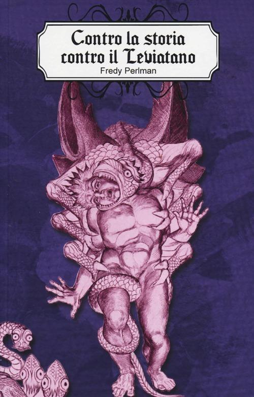 Contro la storia, contro il leviatano! - Fredy Perlman - copertina
