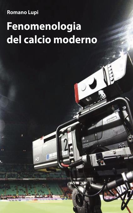 Fenomenologia del calcio moderno - Romano Lupi - copertina